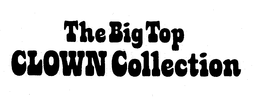 THE BIG TOP CLOWN COLLECTION trademark