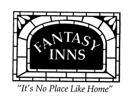 FANTASY INNS "IT'S NO PLACE LIKE HOME" trademark