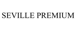 SEVILLE PREMIUM trademark