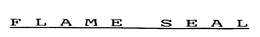 FLAME SEAL trademark