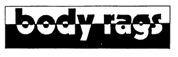 BODY RAGS trademark