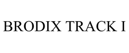 BRODIX TRACK I trademark