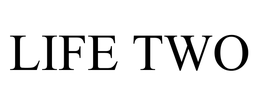 LIFE TWO trademark