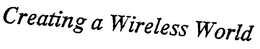 CREATING A WIRELESS WORLD trademark