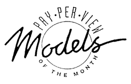 PAY-PER-VIEW OF THE MONTH MODELS trademark