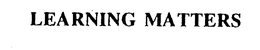 LEARNING MATTERS trademark