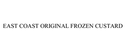 EAST COAST ORIGINAL FROZEN CUSTARD trademark