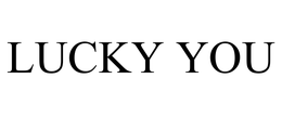 LUCKY YOU trademark