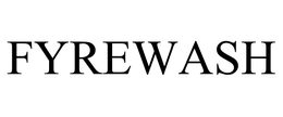 FYREWASH trademark