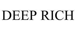 DEEP RICH trademark