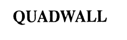 QUADWALL trademark
