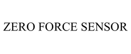 ZERO FORCE SENSOR trademark