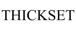 THICKSET trademark