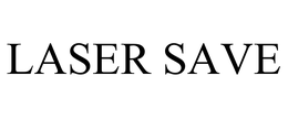 LASER SAVE trademark