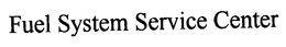 FUEL SYSTEM SERVICE CENTER trademark