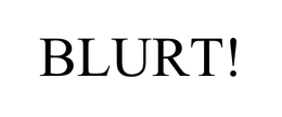 BLURT! trademark