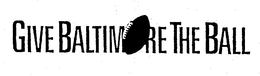 GIVE BALTIMORE THE BALL trademark