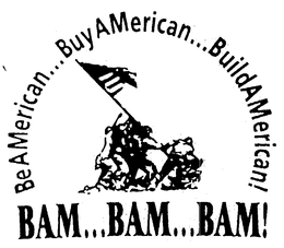 BEAMERICAN...BUYAMERICAN...BUILDAMERICAN! BAM...BAM...BAM! trademark