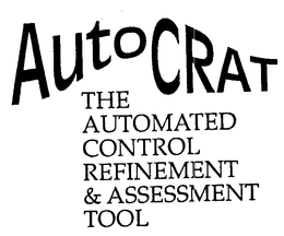 AUTOCRAT THE AUTOMATED CONTROL REFINEMENT & ASSESSMENT TOOL trademark
