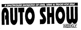 AUTO SHOW WEEKLY A SPECTACULAR SHOWCASE OF CARS, VANS & TRUCKS FOR SALE trademark