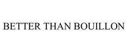 BETTER THAN BOUILLON trademark