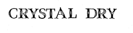 CRYSTAL DRY trademark