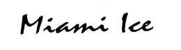 MIAMI ICE trademark