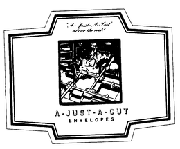 "A-JUST-A-CUT" ABOVE THE REST! A-JUST-A-CUT ENVELOPES trademark