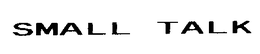 SMALL TALK trademark