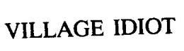 VILLAGE IDIOT trademark