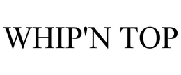 WHIP 'N TOP trademark