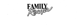 FAMILY RECIPE trademark
