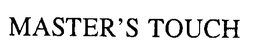 MASTER'S TOUCH trademark