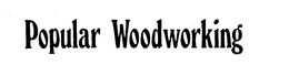 POPULAR WOODWORKING trademark