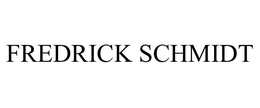FREDRICK SCHMIDT trademark