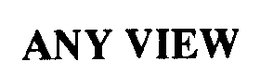 ANY VIEW trademark