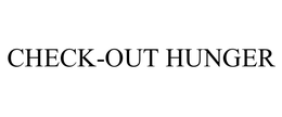 CHECK-OUT HUNGER trademark