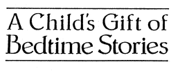 A CHILD'S GIFT OF BEDTIME STORIES trademark