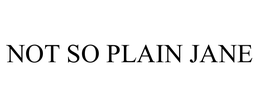 NOT SO PLAIN JANE trademark