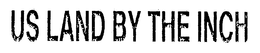 US LAND BY THE INCH trademark