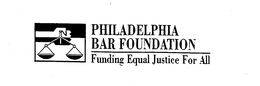 PHILADELPHIA BAR FOUNDATION FUNDING EQUAL JUSTICE FOR ALL trademark
