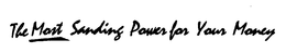 THE MOST SANDING POWER FOR YOUR MONEY trademark