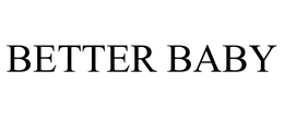 BETTER BABY trademark