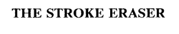 THE STROKE ERASER trademark