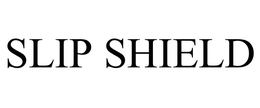 SLIP SHIELD trademark