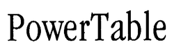 POWERTABLE trademark