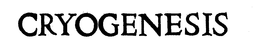CRYOGENESIS trademark