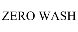 ZERO WASH trademark