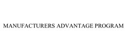 MANUFACTURERS ADVANTAGE PROGRAM trademark