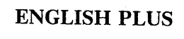 ENGLISH PLUS trademark